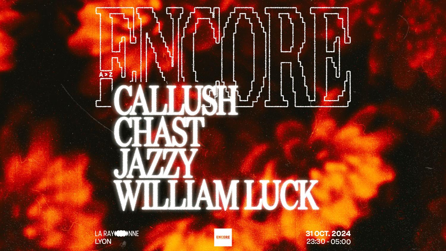 Encore: Callush, Chast, Jazzy, William Luck