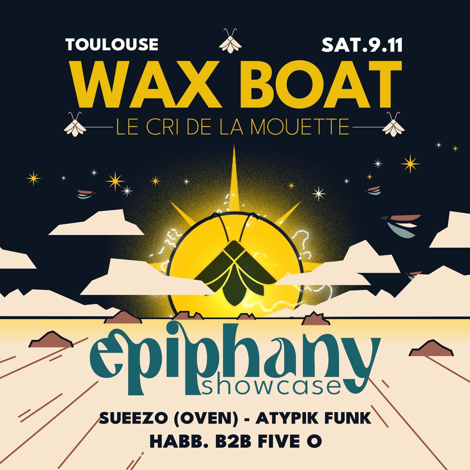 Wax Boat X Epiphany With Sueezo (Oven), Atypik Funk, Habb. B2B Five O