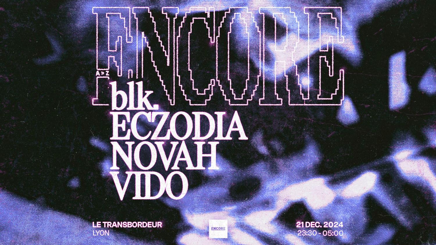 Encore: Blk., Novah, Eczodia, Vido