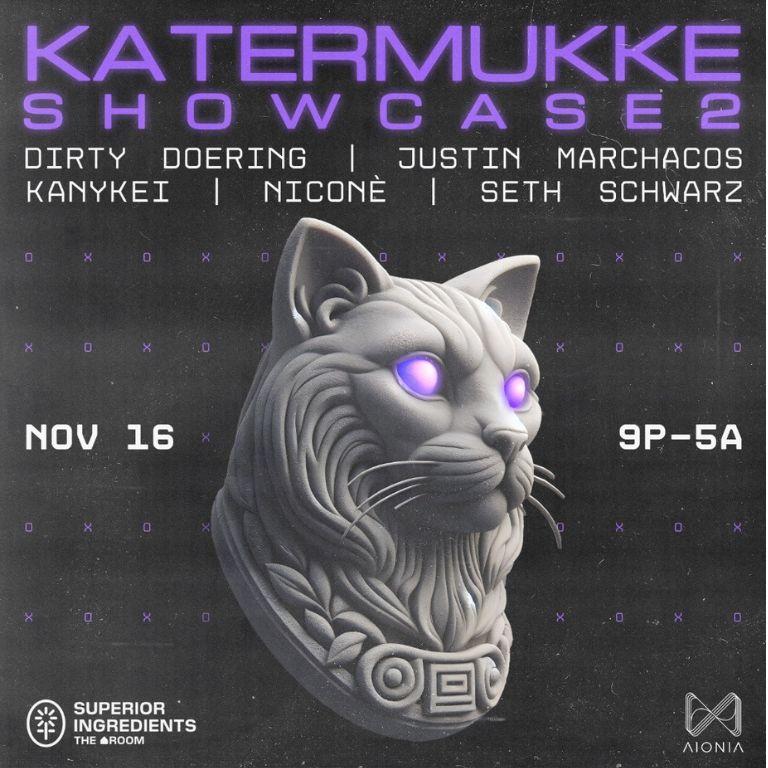 Λioniλ: Katermukke Showcase With Dirty Doering, Seth Schwarz, Niconé, Justin Marchacos, Kanykei