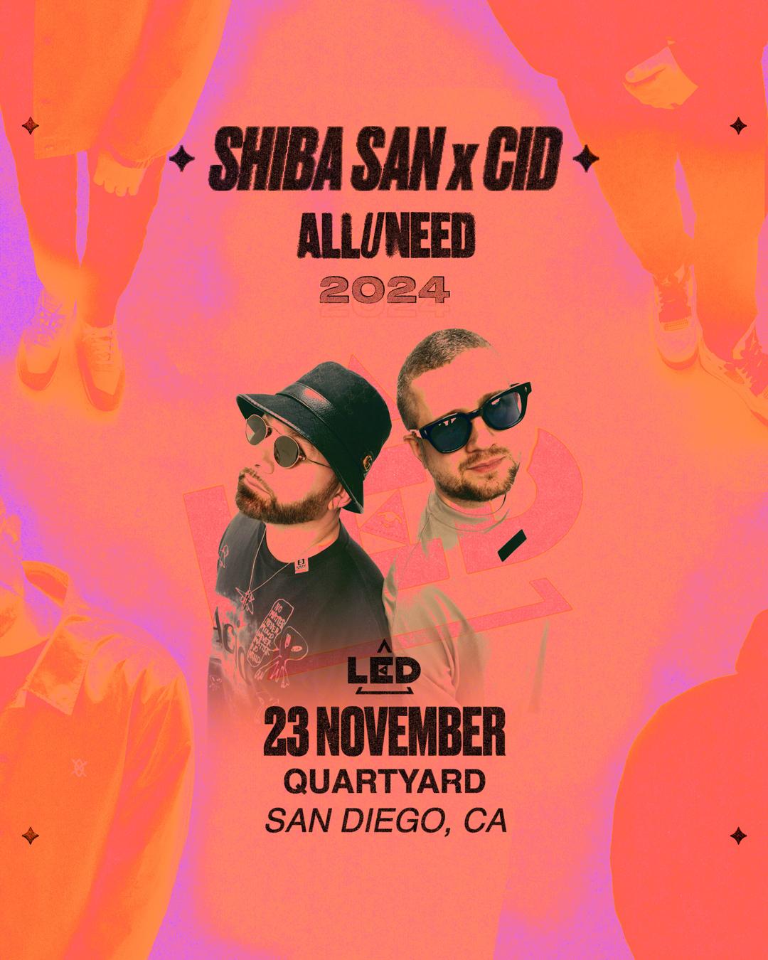 Led Presents Cid X Shiba San: All U Need Tour