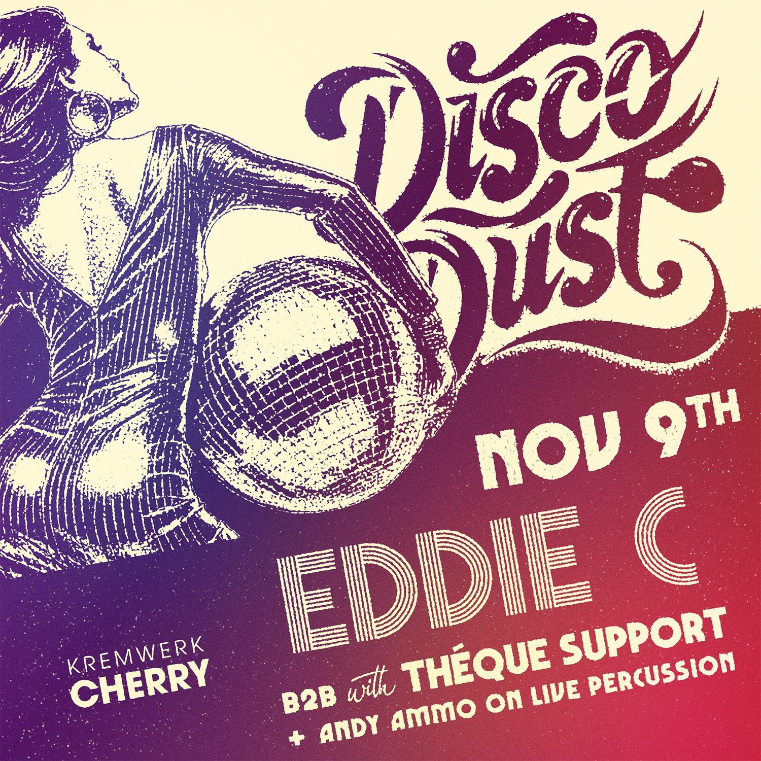 Disco Dust Presents Eddie C With Théque Support & Andy Ammo