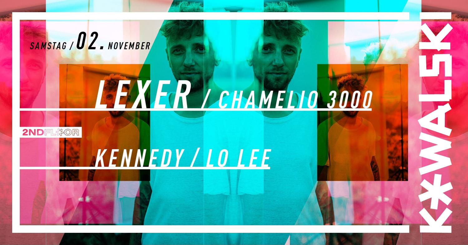 Kowalski Samstag With Lexer / Chamelio 3000 / Kennedy / Lo Lee