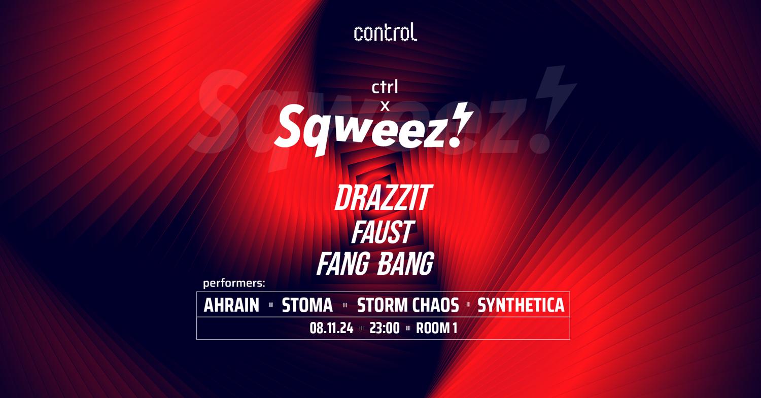 Ctrl X Sqweez: Drazzit (Musa Platform, Barcelona), Faust, Fang Bang