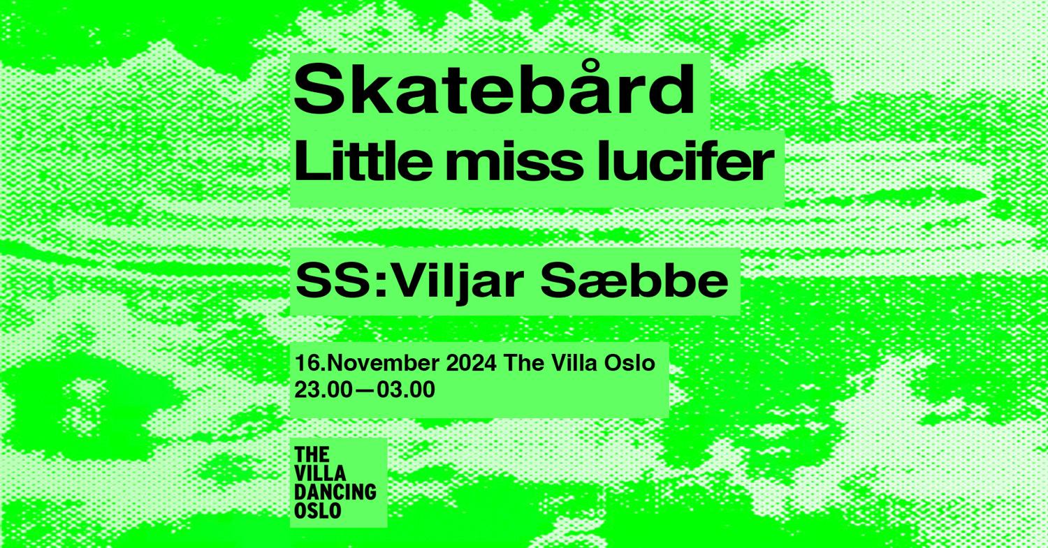 Skatebård // Little Miss Lucifer // Ss: Svebbe