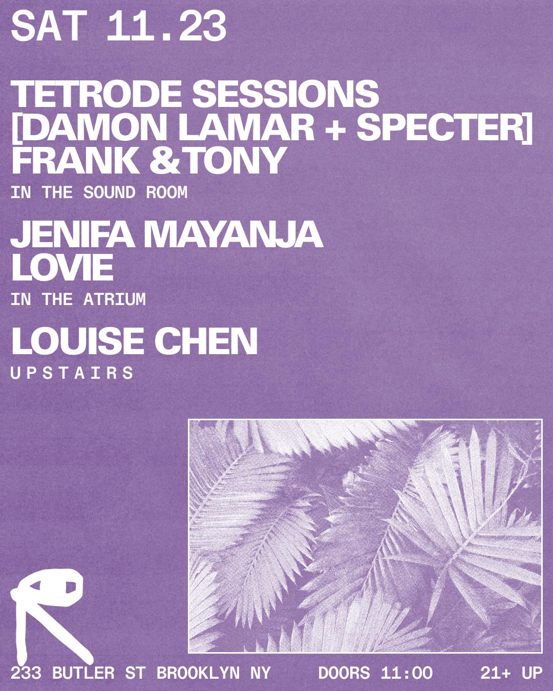 Tetrode Sessions [Damon Lamar + Specter] + Frank & Tony / Jenifa Mayanja + Lovie / Louise Chen