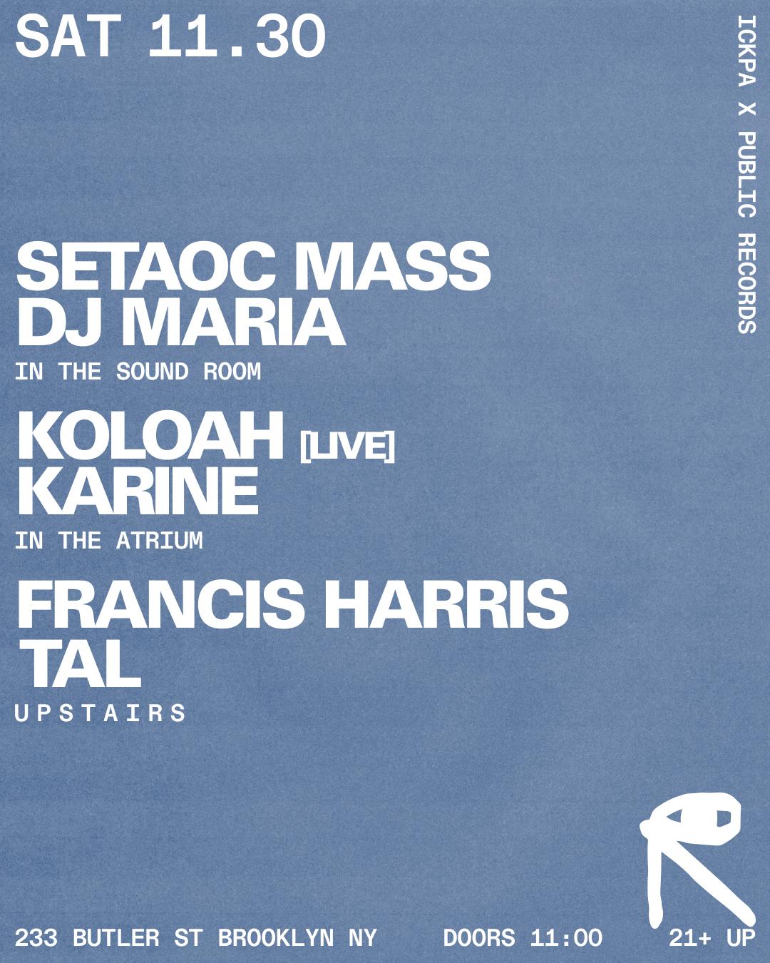 Ickpa X Pr: Setaoc Mass + Dj Maria. / Koloah [Live] + Karine / Francis Harris + Tal