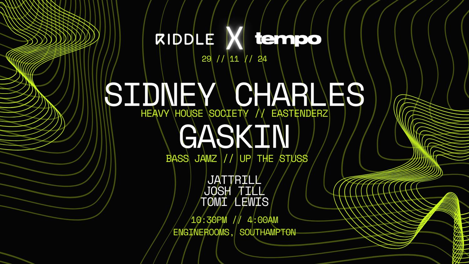 Riddle X Tempo Presents: Sidney Charles & Gaskin - Southampton