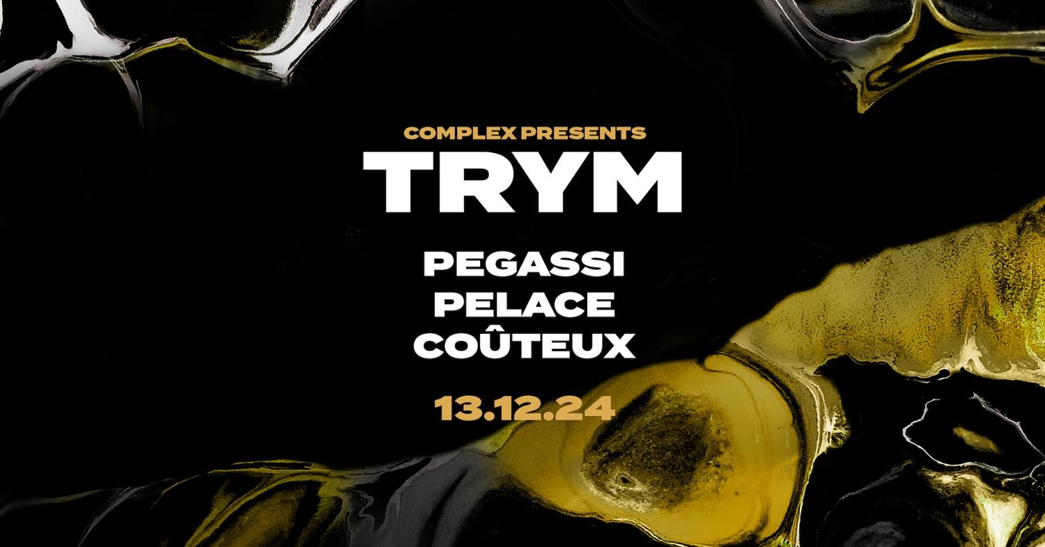 Complex Presents Trym / Pegassi / Coûteux / Pelace