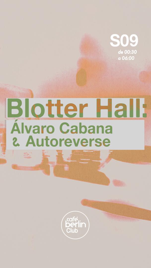 Blotter Hall: Álvaro Cabana + Autoreverse