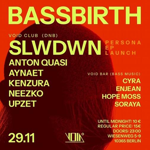 Bassbirth With Slwdwn, Neezko, Soraya, Hope Moss