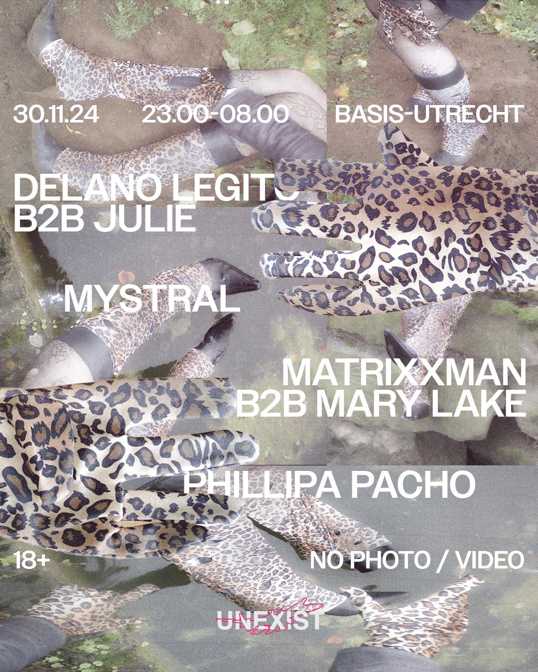 Basis X Unexist / Delano Legito B2B Julie/ Marylake B2B Matrixxman/ Mystral/ Philippa Pacho