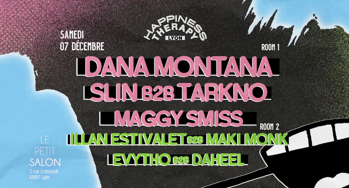 Happiness Therapy: Dana Montana, Slin B2B Tarkno, Maggy Smiss