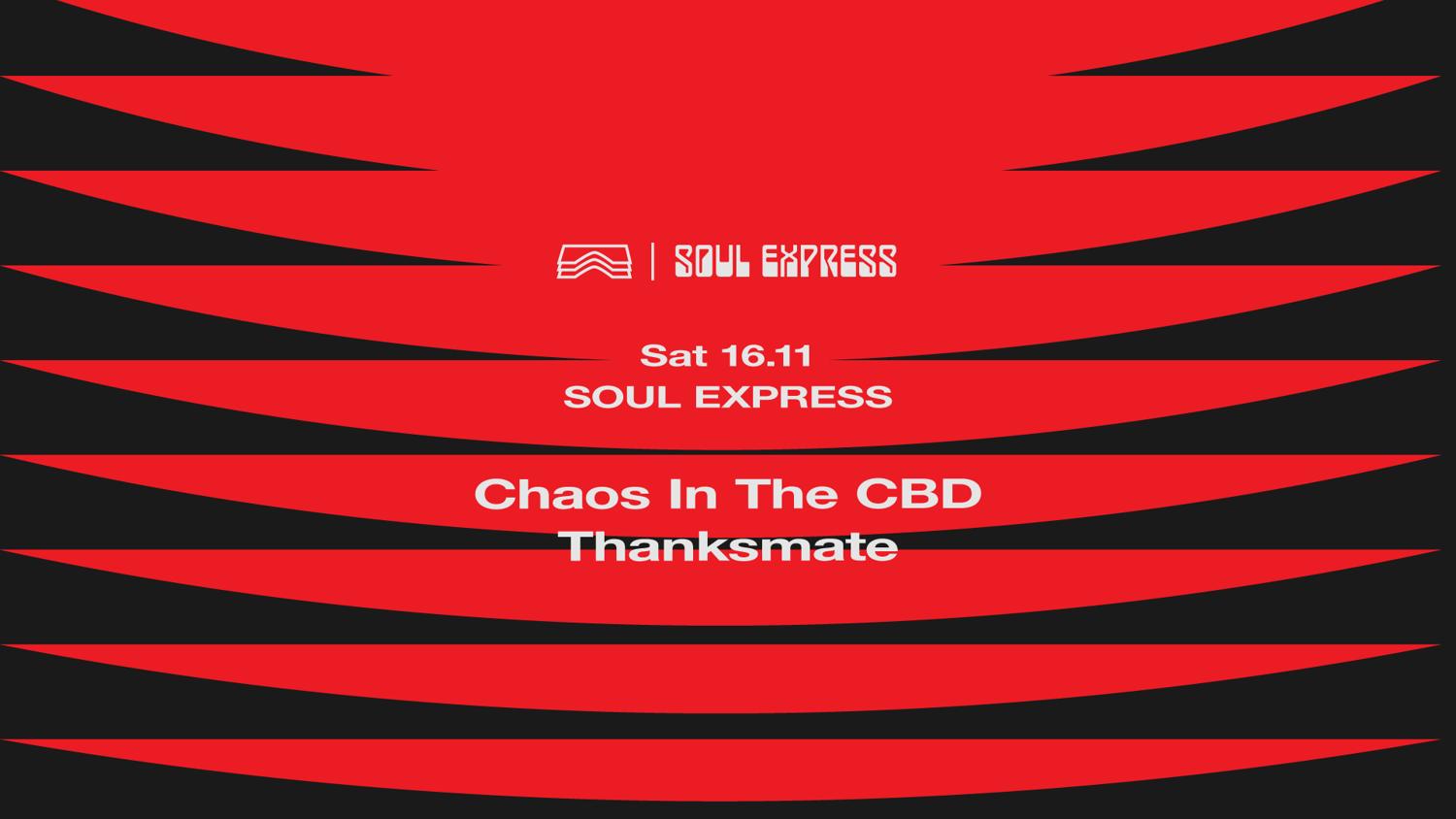 Soul Express • Chaos In The Cbd + Thanksmate