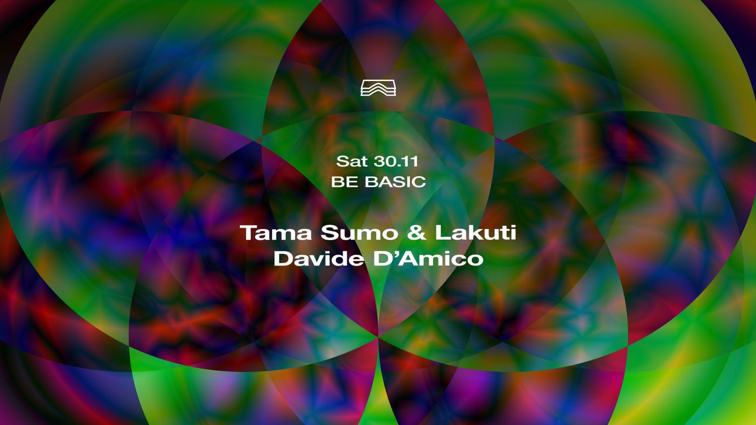 Be Basic • Tama Sumo & Lakuti + Davide D'Amico