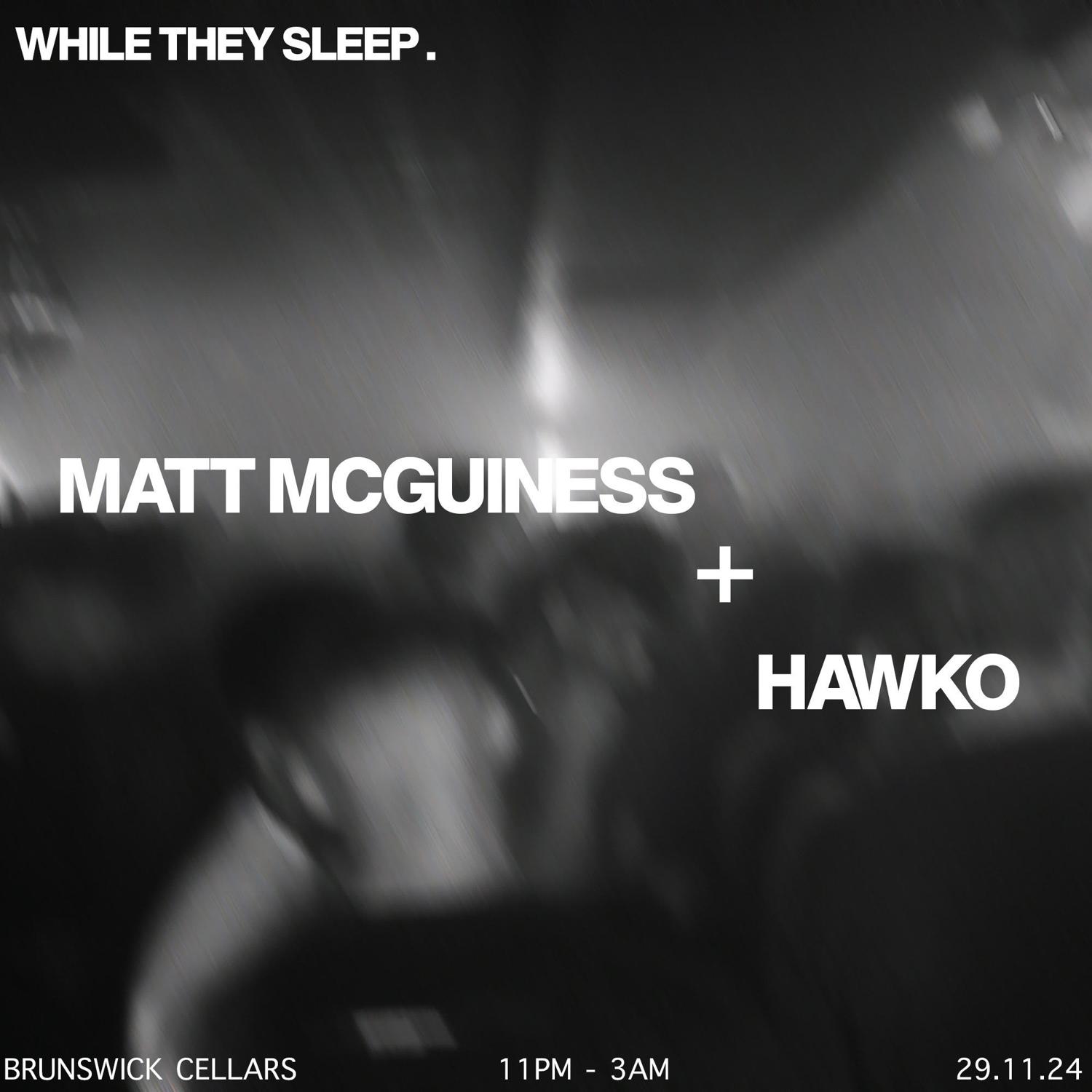 While They Sleep: Matt Mcguiness + Hawko 