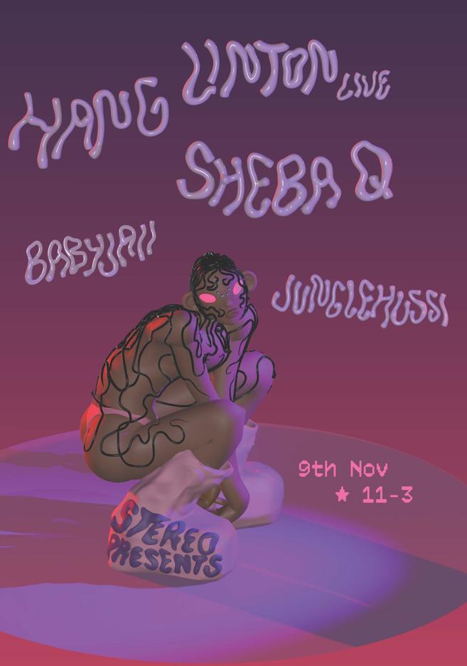 Stereo Presents: Hang Linton, Sheba Q, Junglehussi & Babyjaii