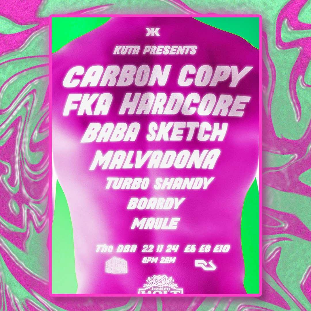 Kuta 009 // Carbon Copy, Fka Hardcore, Malvadøna, Baba Sketch