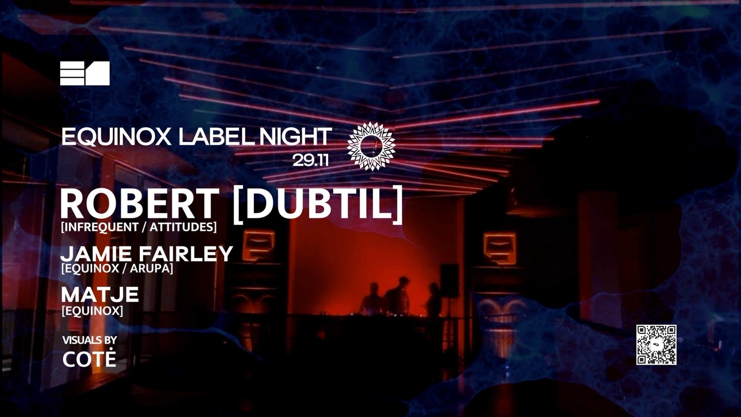 Equinox Label Night With Dubtil [Visuals By Cotė]