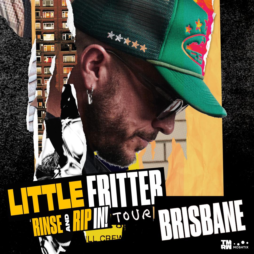 Little Fritter: Rinse And Rip In - Brisbane