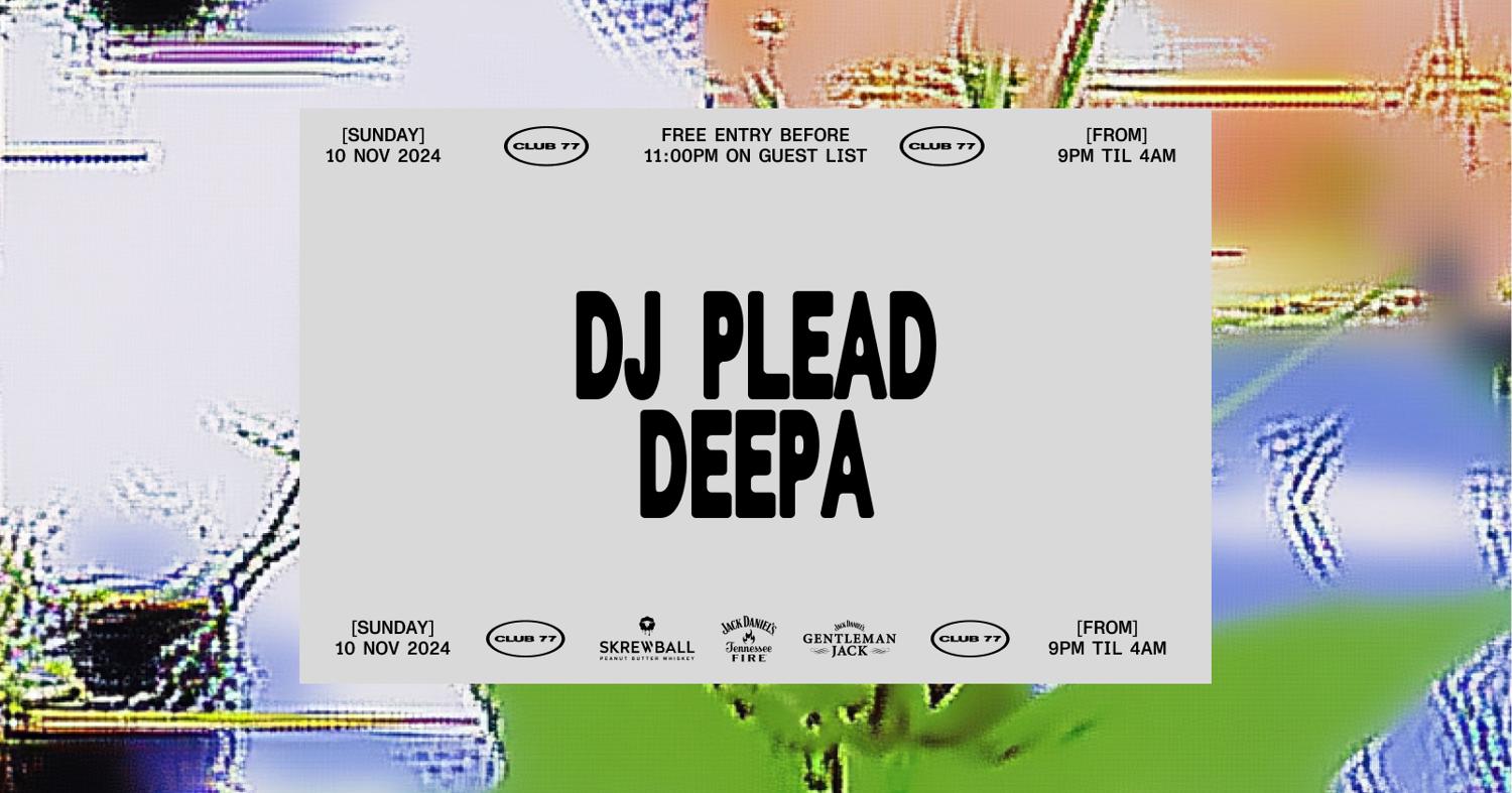 Sundays At 77: Dj Plead, Deepa