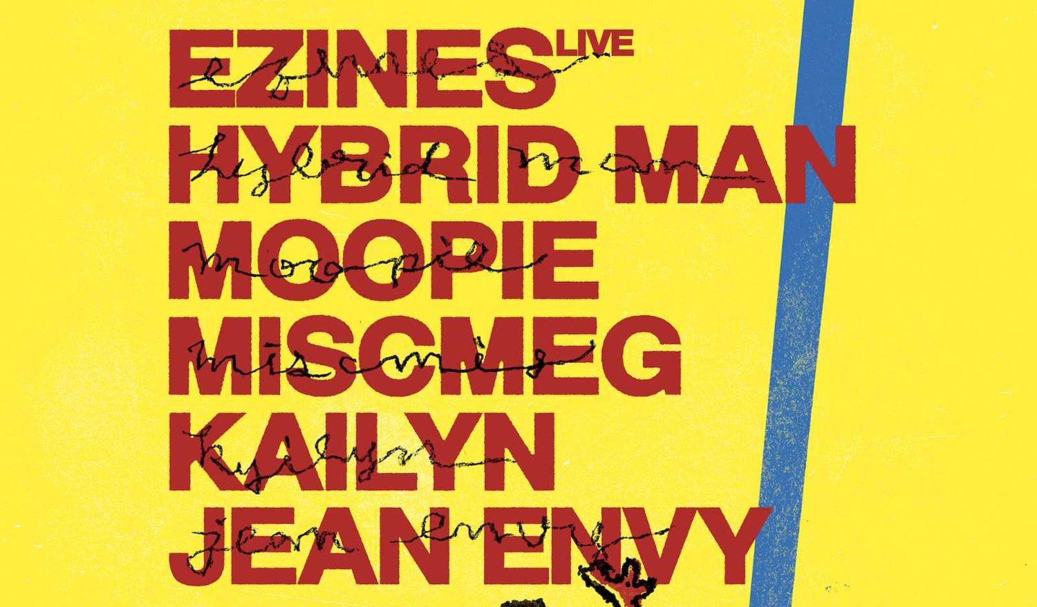 Ezines (Live), Hybrid Man, Moopie, Miscmeg, Kailyn & Jean Envyy