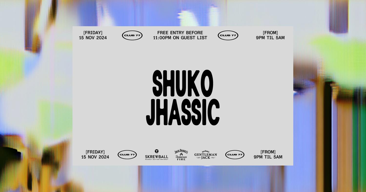 Fridays At 77: Shuko, Jhassic