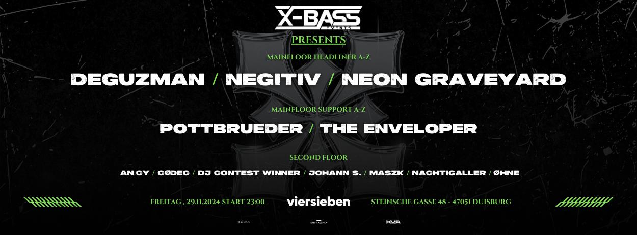 X- Bass Pres. Deguzman, Negitiv, Neon Graveyard & Many More