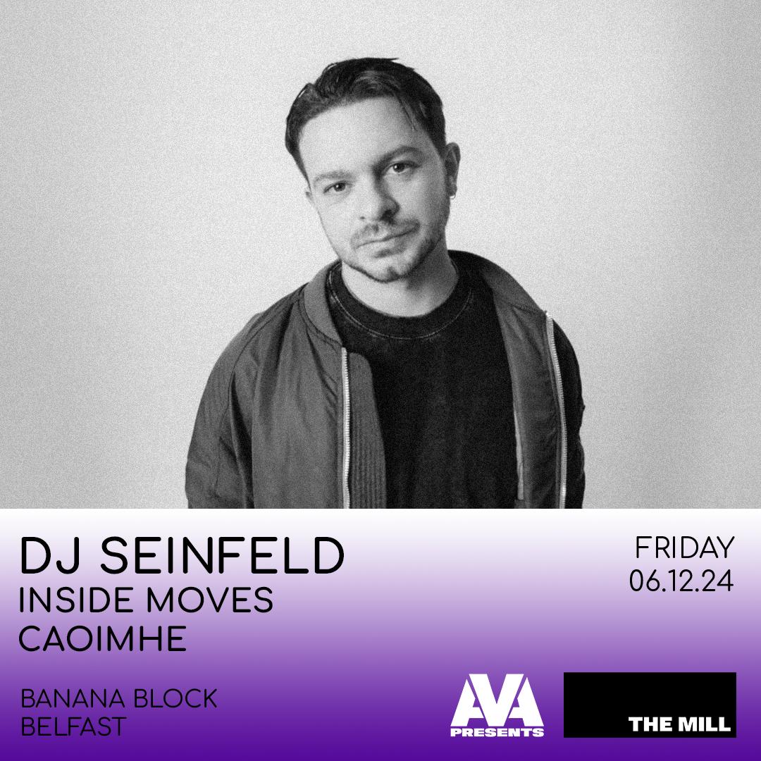 Ava Presents: Dj Seinfeld, Inside Moves, Caoimhe At The Mill