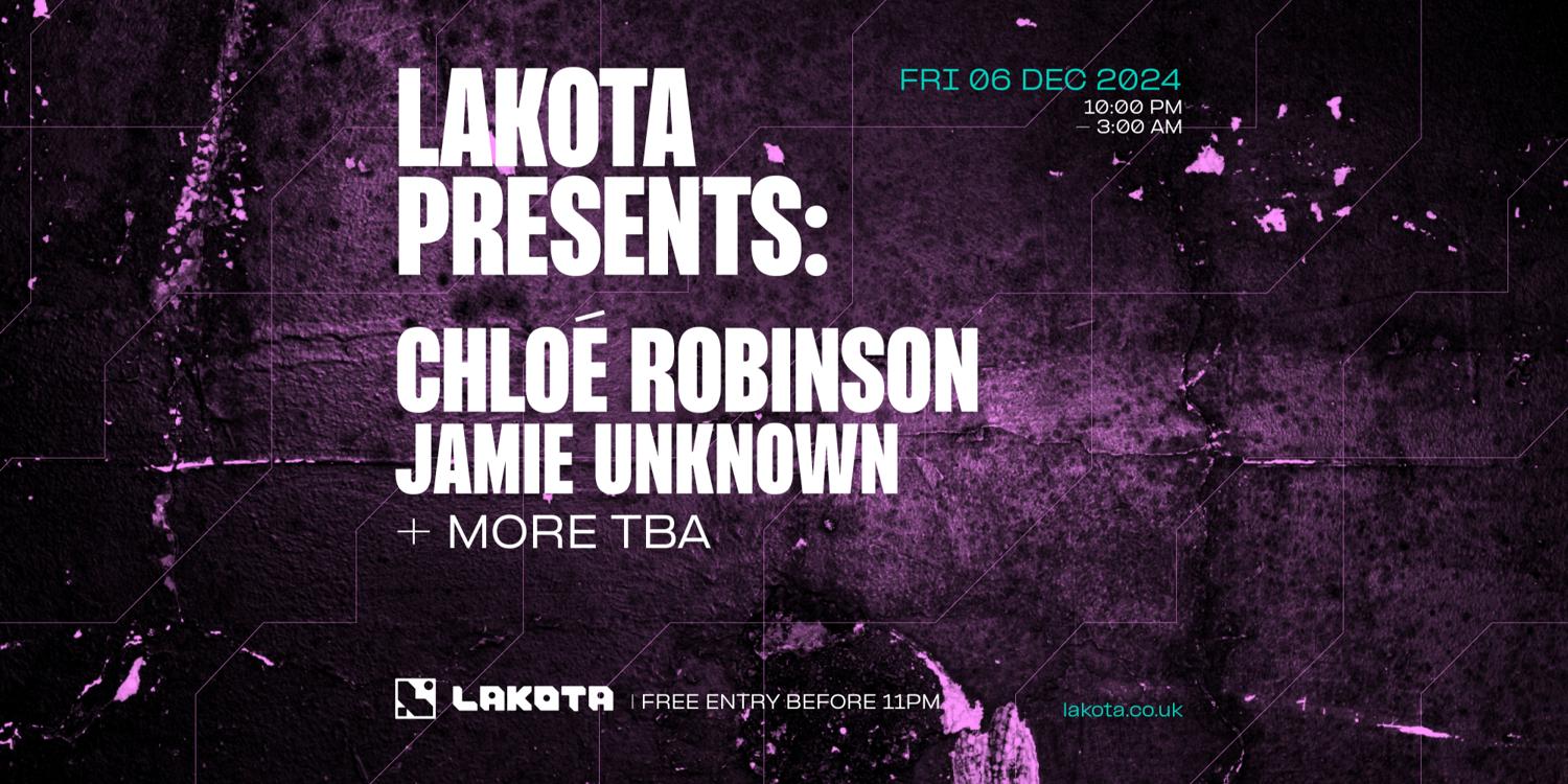 Lakota Presents: Chloé Robinson - Jamie Unknown [Free Entry]