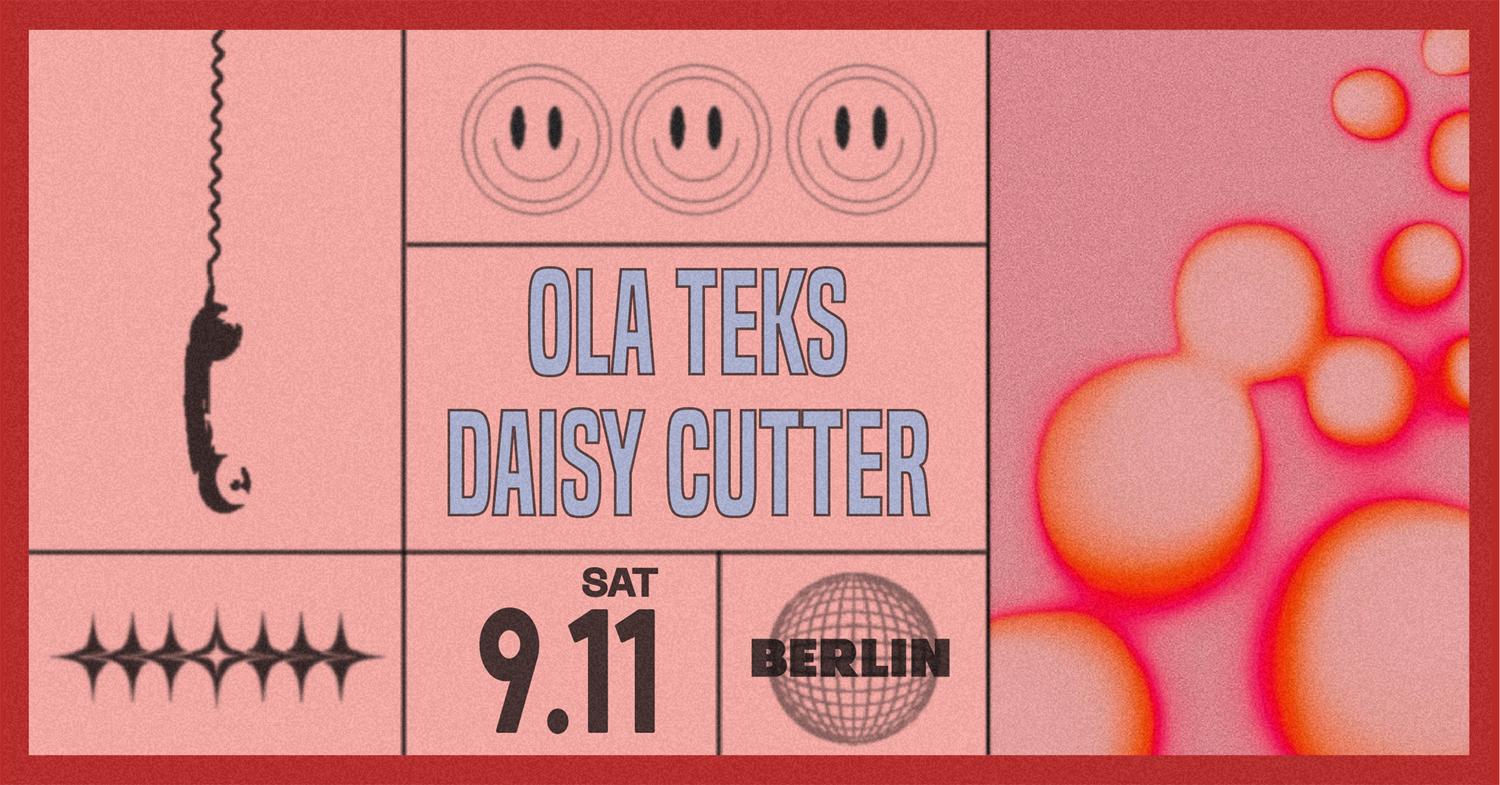 Berlin: Ola Teks X Daisy Cutter