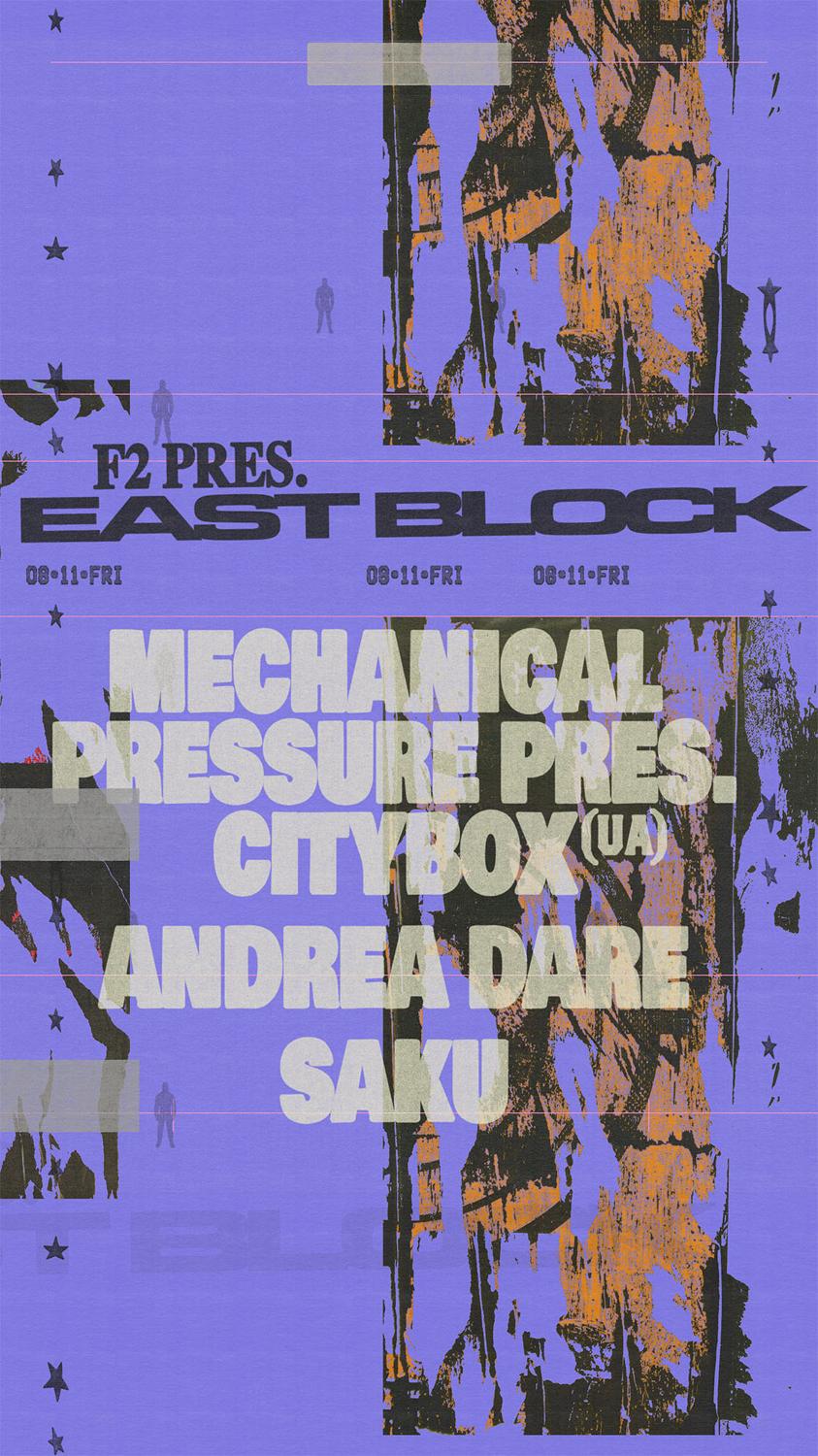 Eastblock: Mechanical Pressure Pres. Citybox ☆ Andrea Dare ☆ Saku