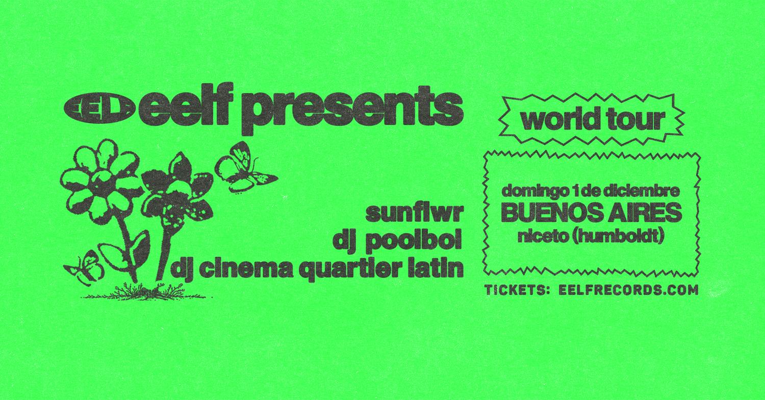 Eelf Presents Sunflwr (La) Dj Poolboi (Berlin) + Dj Cinema Quartier Latin (Montreal)