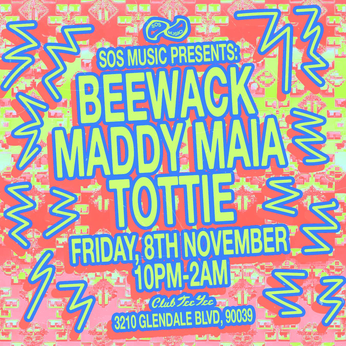 Sos Music Presents: Beewack, Maddy Maia & Tottie