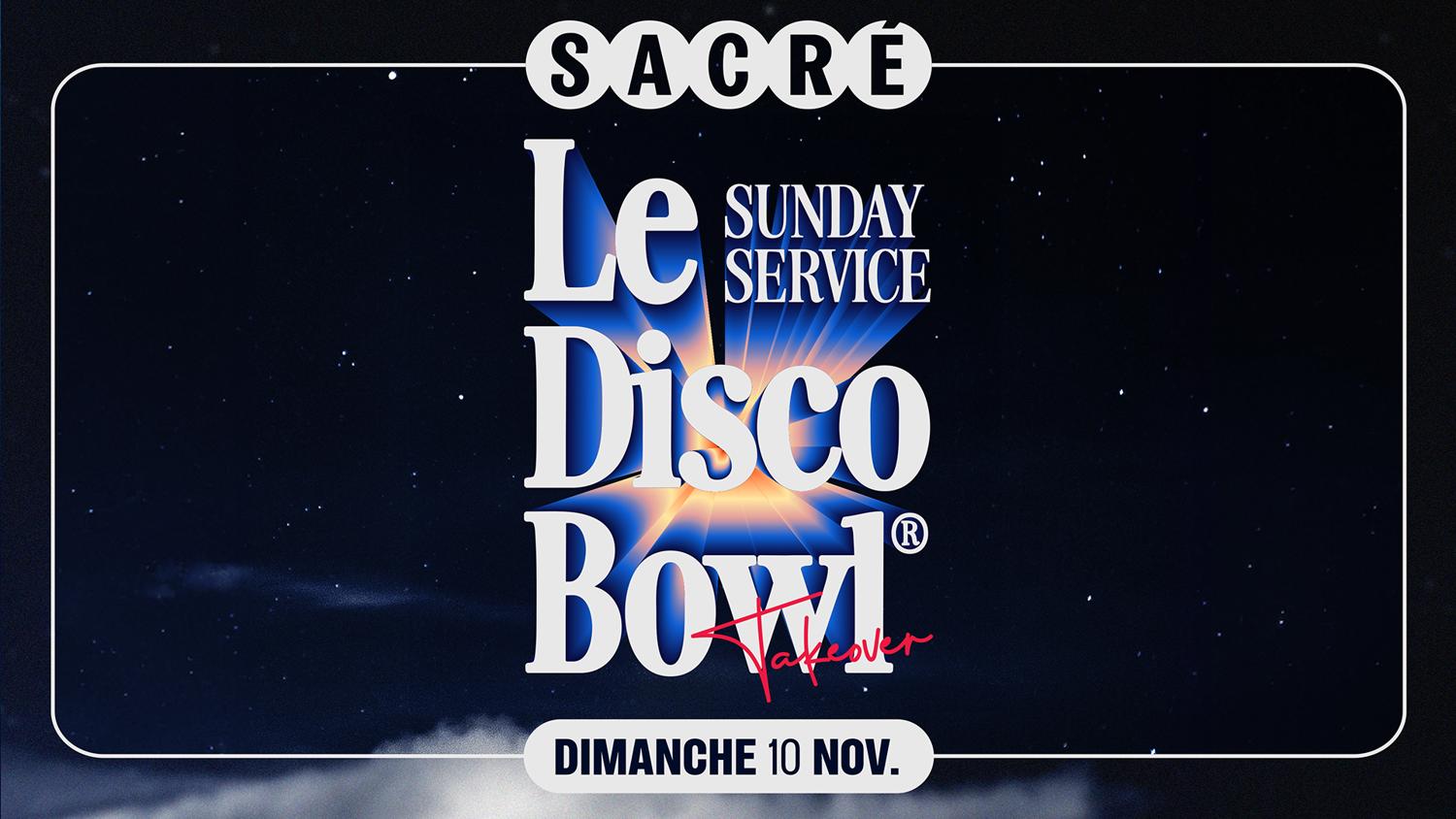 Sacré Présente: Le Disco Bowl Takeover - Sunday Service