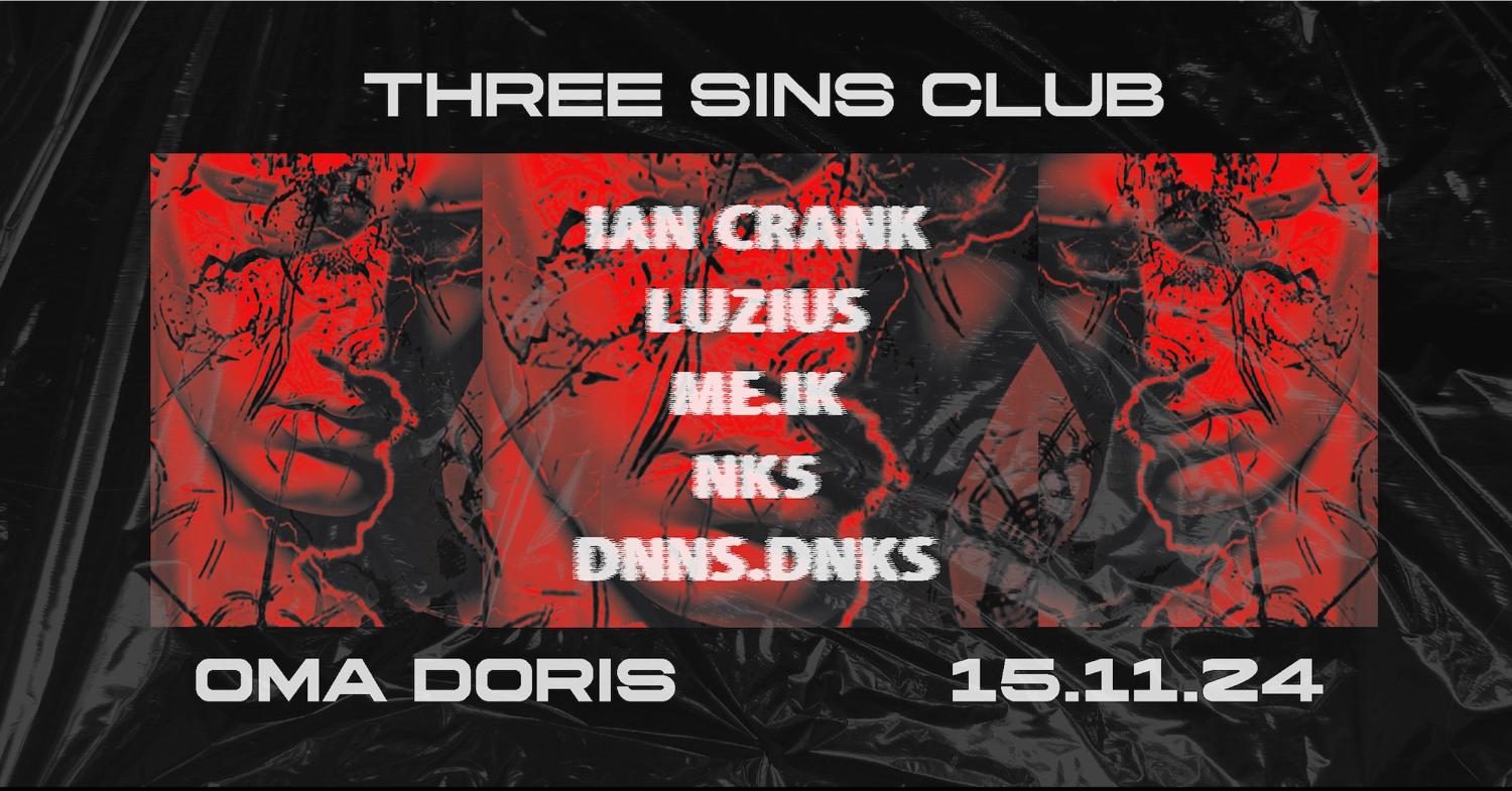 Three Sins Club With Ian Crank, Luzius, Me.Ik, Dnns.Dnks, Nk5 • Oma Doris, Dortmund