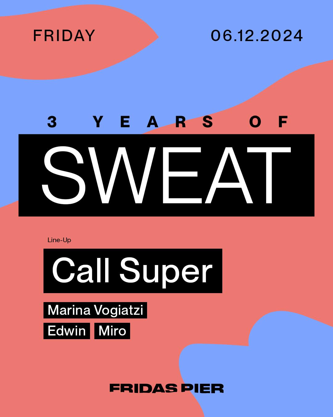 3 Years Of Sweat W/ Call Super, Marina Vogiatzi, Edwin, Miro