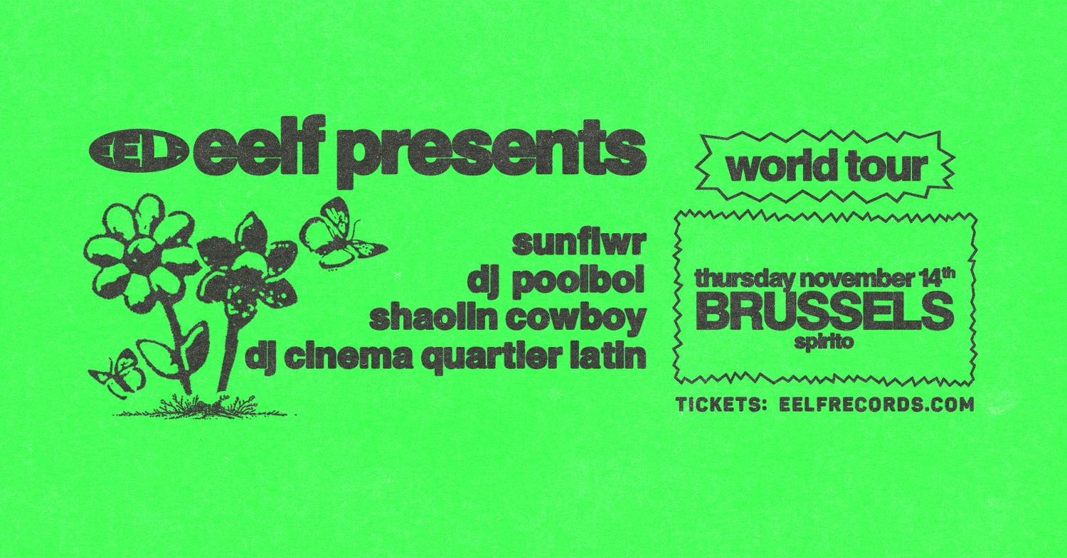 Eelf Presents: Sunflwr (La) Dj Poolboi (Berlin) Shaolin Cowboy (Uk) Dj Cinema Quartier Latin