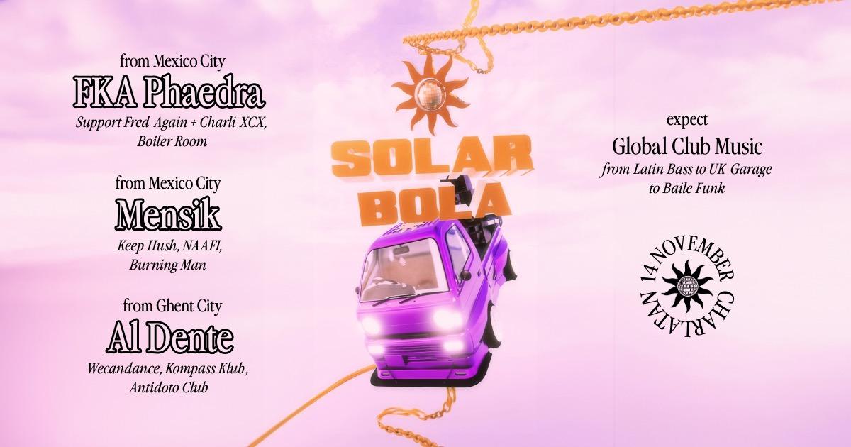 Solar Bola With Fka Phaedra & Mensik (Mexico)