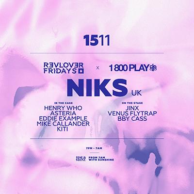 1800 Play & Revolver Fridays Presents Niks (Uk)