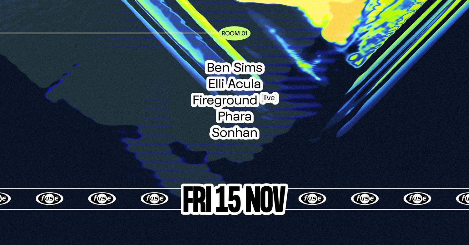 Fuse Presents: Ben Sims, Elli Acula & Fireground (Live)