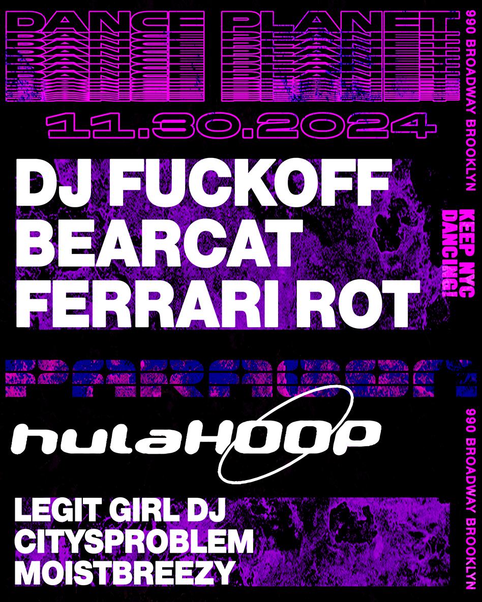 Dance Planet: Dj Fuckoff, Bearcat, Ferrari Rot + Hulahoop