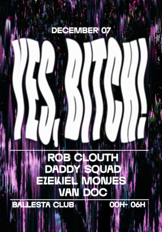 Yes, Bitch! With Rob Clouth, Daddy Squad, Ezekiel Monjes & Van Doc