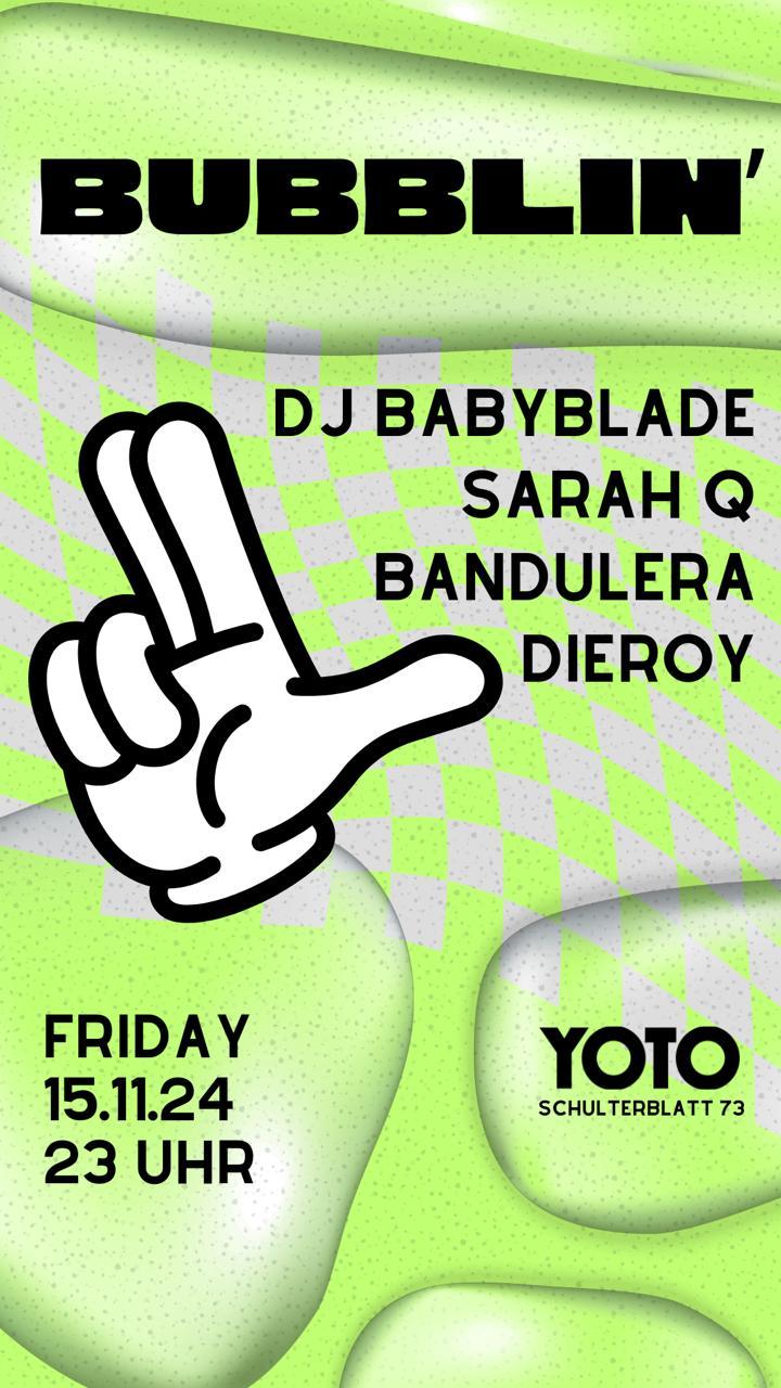 Bubblin`W/ Dj Babyblade, Sarah Q, Bandulera, Dieroy