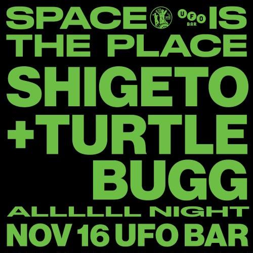 Space Is The Place Ft Shigeto & Turtle Bugg Alllllllll Night Long