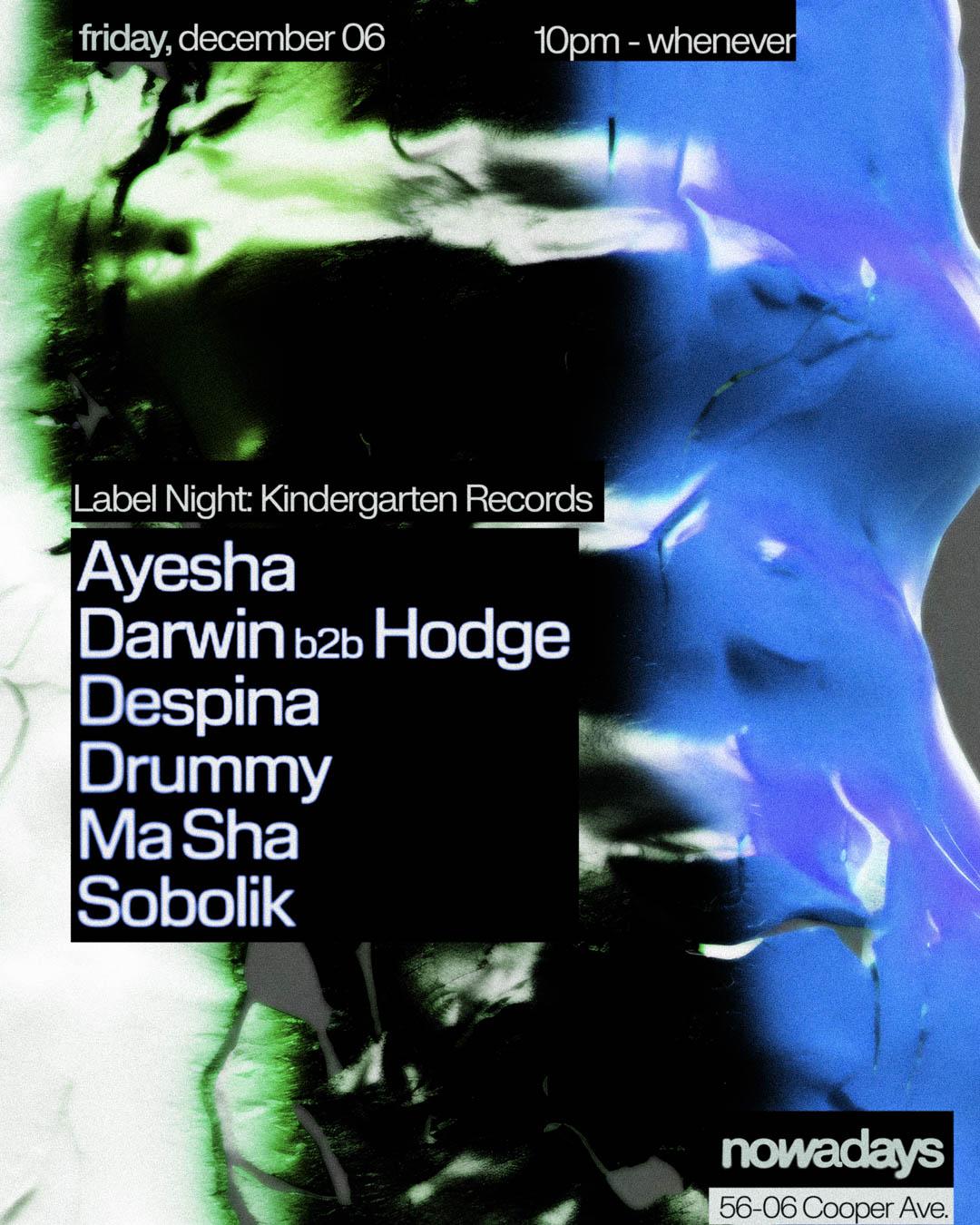 Label Night: Kindergarten With Ayesha, Darwin B2B Hodge, Despina, Drummy, Ma Sha, Sobolik