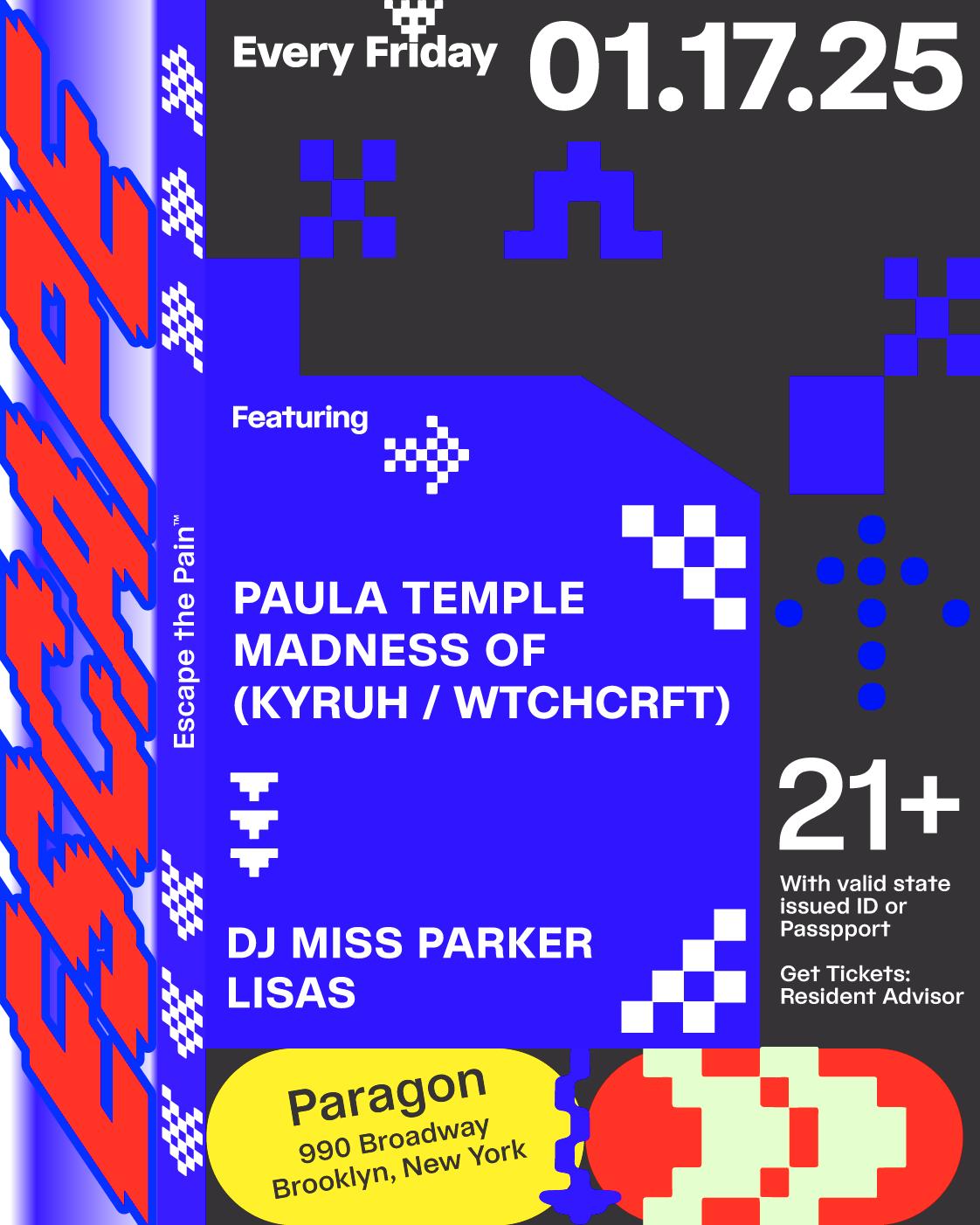 Escape: Paula Temple, Madness Of (Kyruh B2B Wtchcrft) + Dj Miss Parker, Lisas