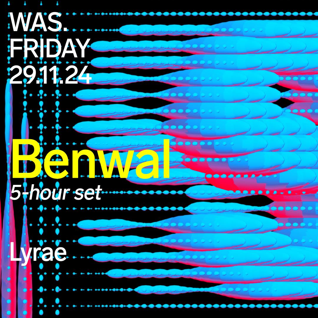 Was. // Benwal (5 Hour Set) • Lyrae