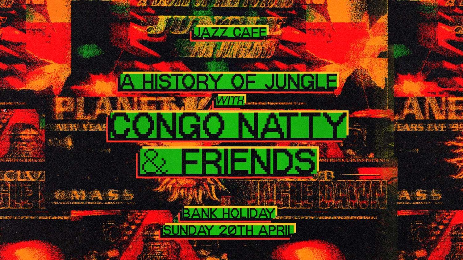 Easter Sunday: A History Of Jungle With Congo Natty & Friends (Bank Holiday)