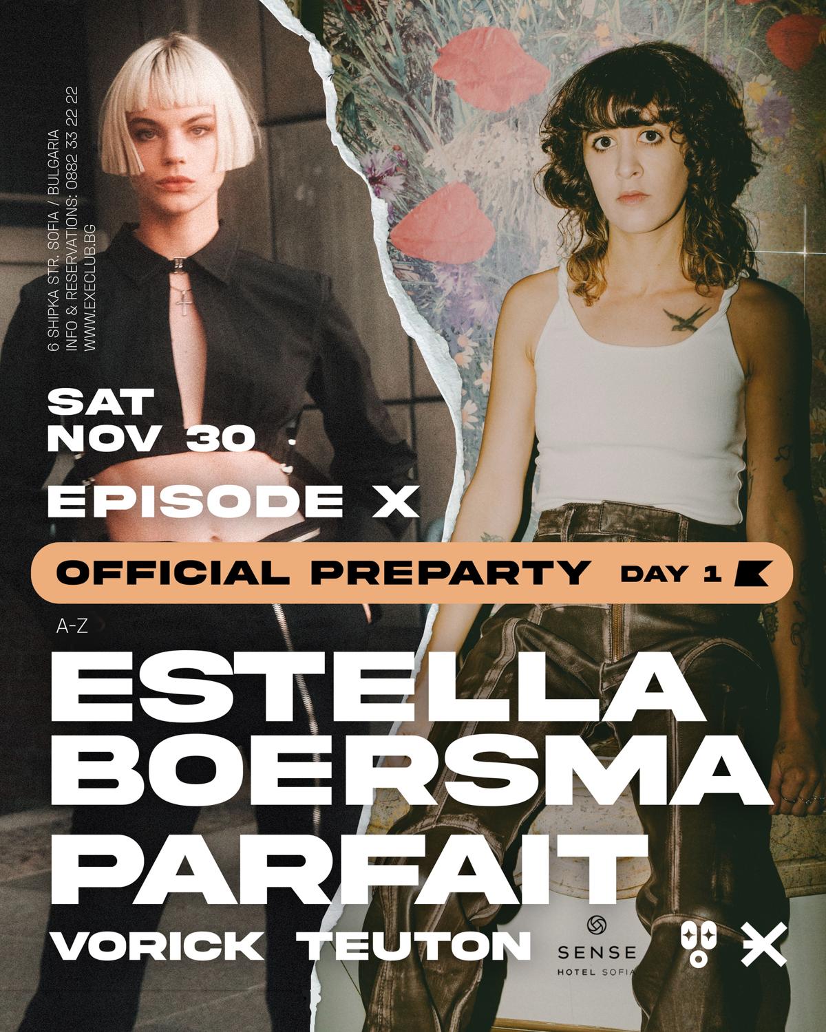 Exe Episode X Day 1 Preparty With Estella Boersma & Parfait - Exe Club